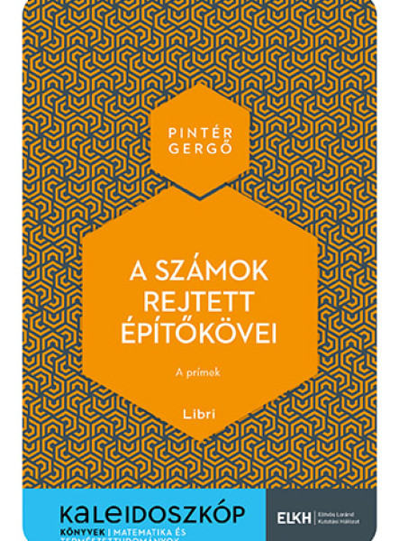 A SZÁMOK REJTETT ÉPÍTŐKÖVEI - KALEIDOSZKÓP KÖNYVEK