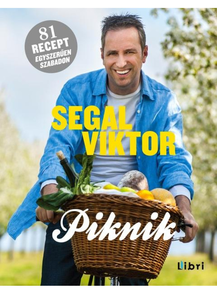 PIKNIK - 81 RECEPT EGYSZERŰEN, SZABADON PIKNIK - 81 RECEPT EGYSZERŰEN, SZABADON