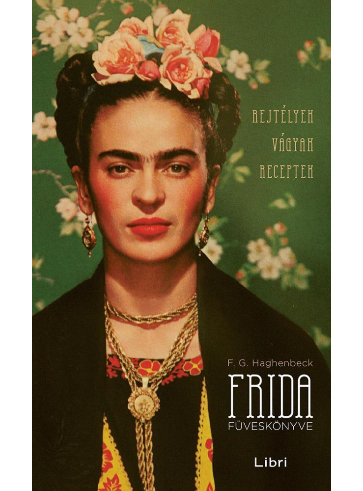 FRIDA FÜVESKÖNYVE - FŰZÖTT - REJTÉLYEK, VÁGYAK, RECEPTEK