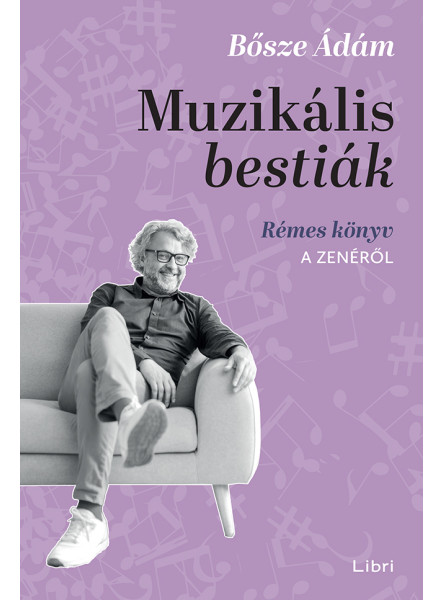 MUZIKÁLIS BESTIÁK - RÉMES KÖNYV A ZENÉRŐL