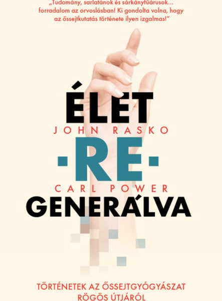 ÉLET-RE-GENERÁLVA-TÖRTÉNETEK AZ ŐSSEJTGYÓGYÁSZAT RÖGÖS ÚTJÁRÓL