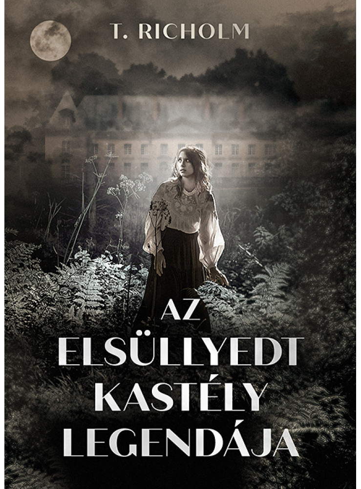 AZ ELSÜLLYEDT KASTÉLY LEGENDÁJA AZ ELSÜLLYEDT KASTÉLY LEGENDÁJA