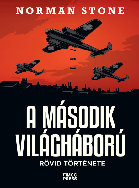 A MÁSODIK VILÁGHÁBORÚ RÖVID TÖRTÉNETE