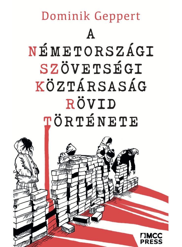 A NÉMETORSZÁGI SZÖVETSÉGI KÖZTÁRSASÁG RÖVID TÖRTÉNETE A NÉMETORSZÁGI SZÖVETSÉGI KÖZTÁRSASÁG RÖVID TÖRTÉNETE