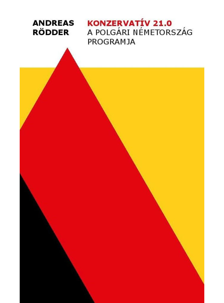 KONZERVATÍV 21.0 - A POLGÁRI NÉMETORSZÁG PROGRAMJA KONZERVATÍV 21.0 - A POLGÁRI NÉMETORSZÁG PROGRAMJA