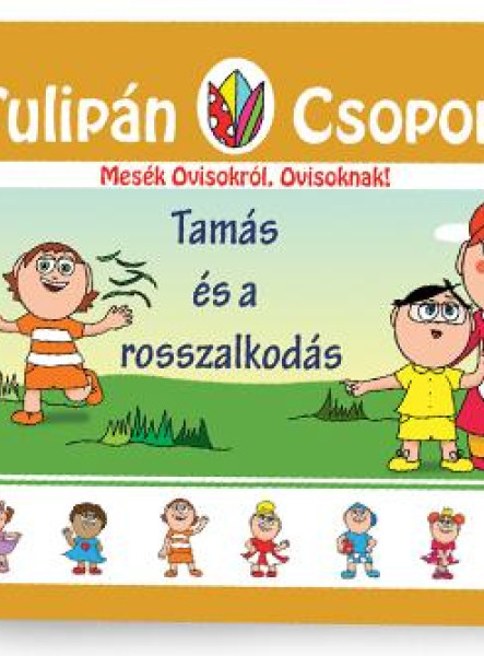 TAMÁS ÉS A ROSSZALKODÁS - A TULIPÁN CSOPORT