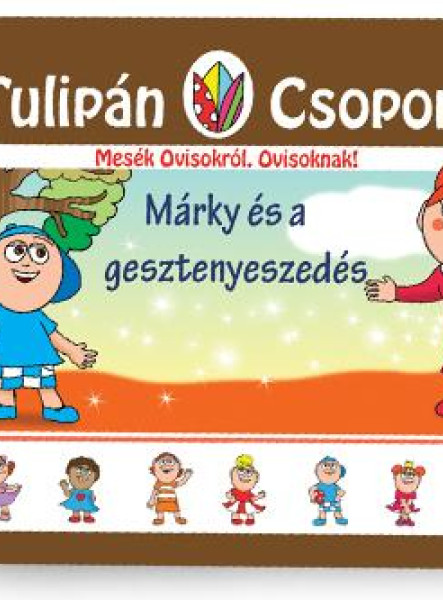 MÁRKY ÉS A GESZTENYESZEDÉS - A TULIPÁN CSOPORT