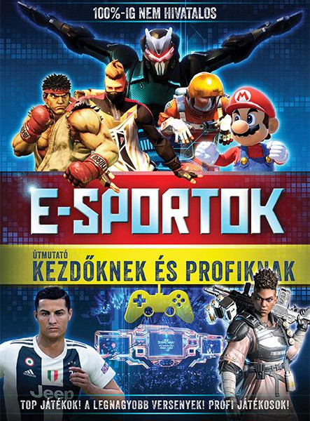 E-SPORTOK - ÚTMUTATÓ KEZDŐKNEK ÉS PROFIKNAK