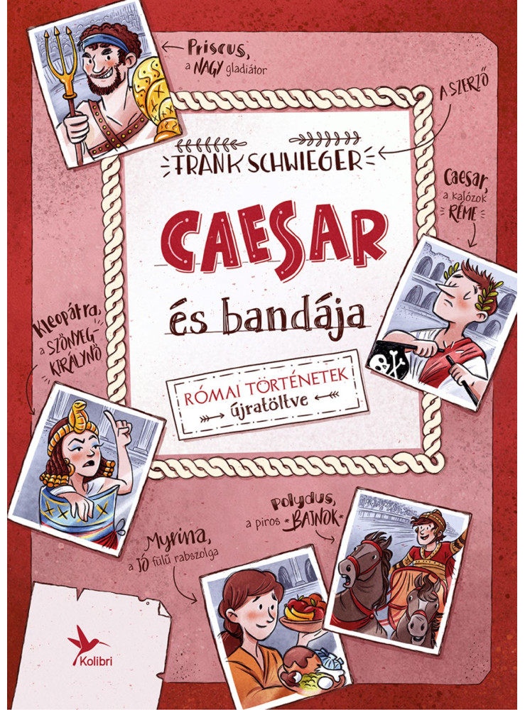 CAESAR ÉS BANDÁJA - RÓMAI TÖRTÉNETEK ÚJRATÖLTVE