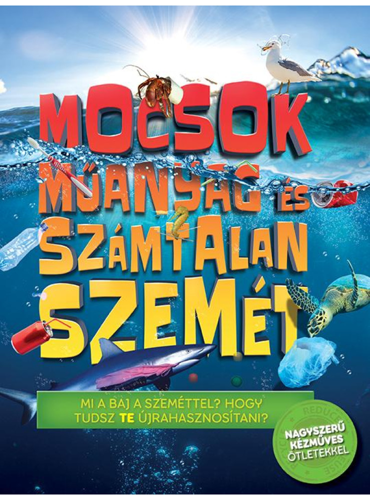 MOCSOK MŰANYAG ÉS SZÁMTALAN SZEMÉT MOCSOK MŰANYAG ÉS SZÁMTALAN SZEMÉT