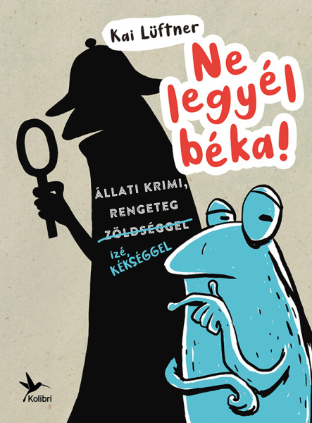 NE LEGYÉL BÉKA!