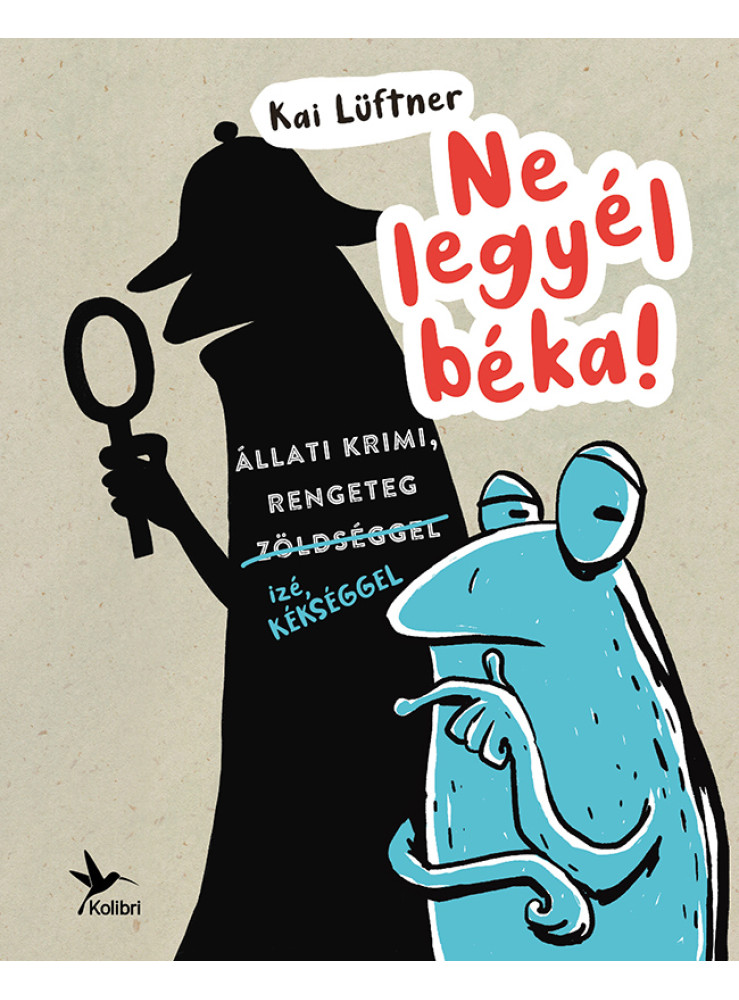 NE LEGYÉL BÉKA!