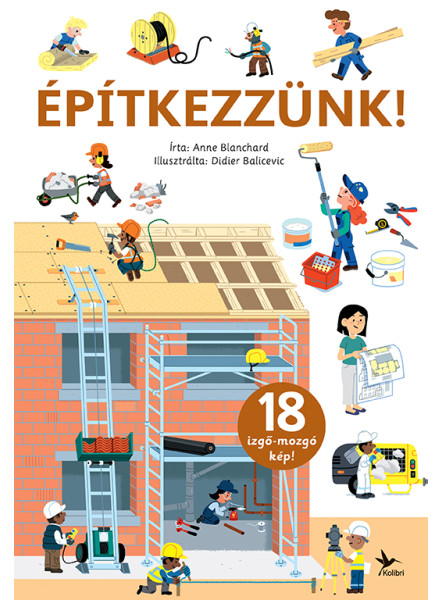 ÉPÍTKEZZÜNK! - 18 IZGŐ- MOZGÓ KÉP! ÉPÍTKEZZÜNK! - 18 IZGŐ- MOZGÓ KÉP!