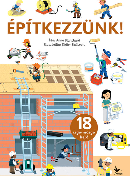 ÉPÍTKEZZÜNK! - 18 IZGŐ- MOZGÓ KÉP!