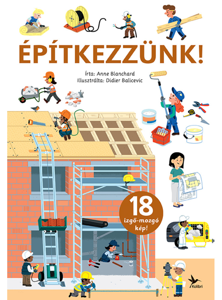 ÉPÍTKEZZÜNK! - 18 IZGŐ- MOZGÓ KÉP! ÉPÍTKEZZÜNK! - 18 IZGŐ- MOZGÓ KÉP!