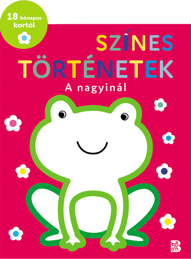 SZÍNES TÖRTÉNETEK A NAGYINÁL SZÍNES TÖRTÉNETEK A NAGYINÁL