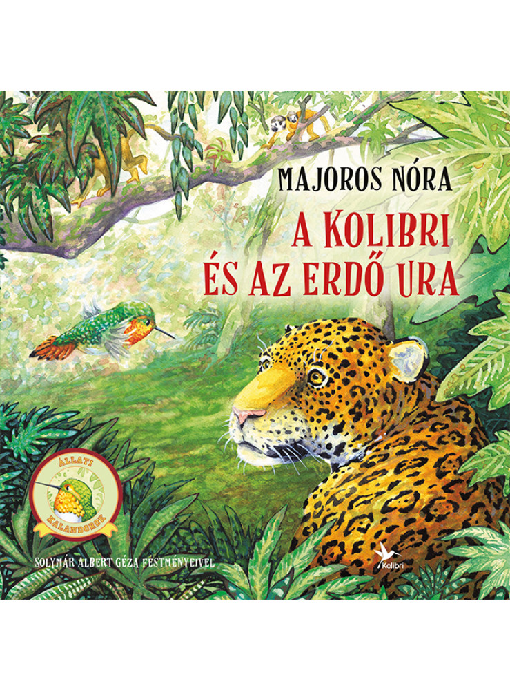 A KOLIBRI ÉS AZ ERDŐ URA A KOLIBRI ÉS AZ ERDŐ URA