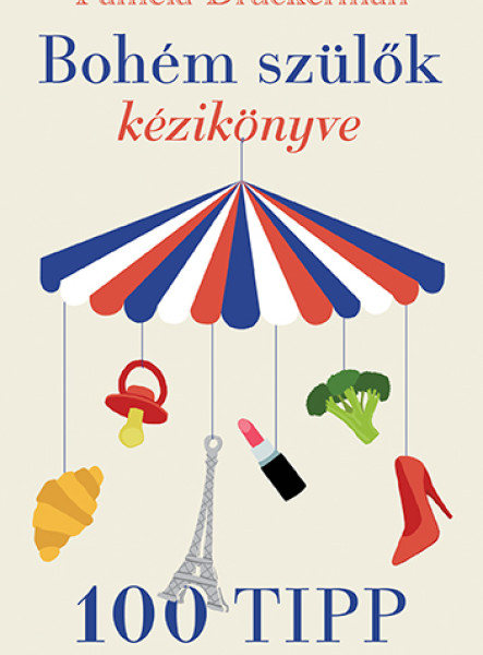 BOHÉM SZÜLŐK KÉZIKÖNYVE - 100 TIPP FRANCIA MÓDRA