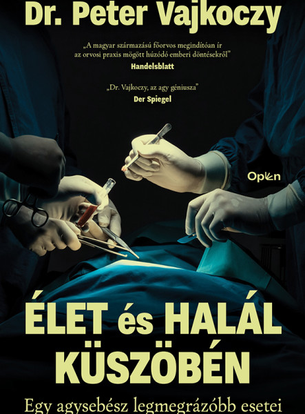 ÉLET ÉS HALÁL KÜSZÖBÉN - EGY AGYSEBÉSZ LEGMEGRÁZÓBB ESETEI