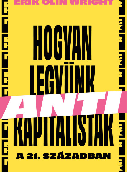 HOGYAN LEGYÜNK ANTIKAPITALISTÁK A 21. SZÁZADBAN