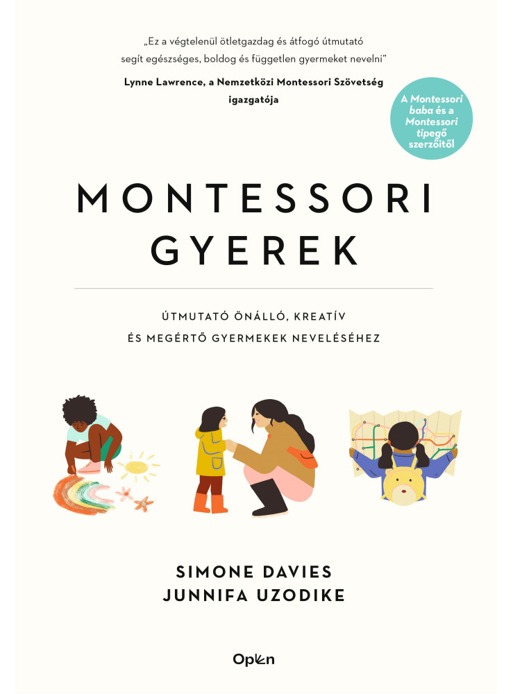 MONTESSORI GYEREK - ÚTMUTATÓ ÖNÁLLÓ, KREATÍV ÉS MEGÉRTŐ GYERMEKEK NEVELÉSÉHEZ