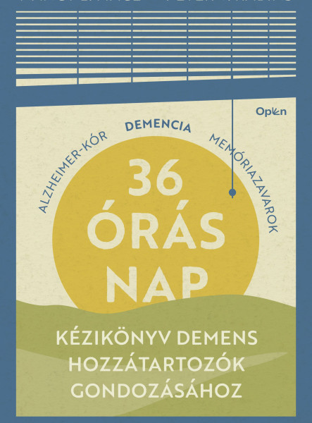 36 ÓRÁS NAP - KÉZIKÖNYV DEMENS HOZZÁTARTOZÓK GONDOZÁSÁHOZ