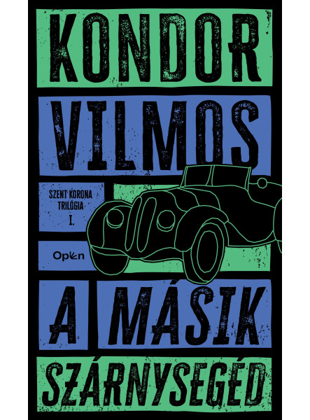 A MÁSIK SZÁRNYSEGÉD - SZENT KORONATRILÓGIA I. A MÁSIK SZÁRNYSEGÉD - SZENT KORONATRILÓGIA I.