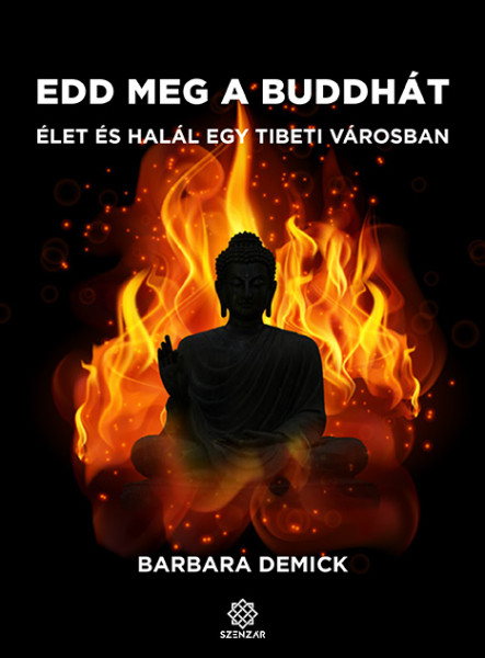 EDD MEG A BUDDHÁT - ÉLET ÉS HALÁL EGY TIBETI VÁROSBAN