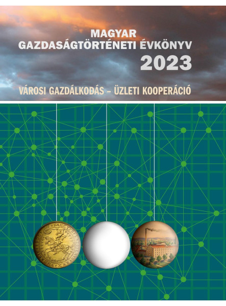 MAGYAR GAZDASÁGTÖRTÉNETI ÉVKÖNYV 2023  (VÁROSI GAZDÁLKODÁS - ÜZLETI KOOPERÁCIÓ)