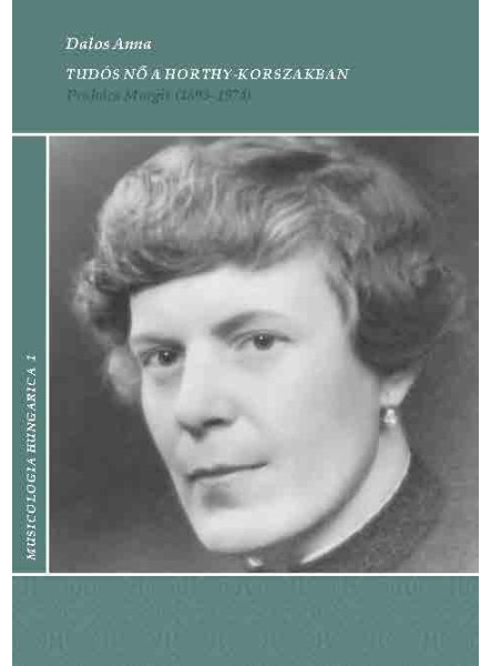 TUDÓS NŐ A HORTHY-KORSZAKBAN - PRAHÁCS MARGIT (1893-1974) TUDÓS NŐ A HORTHY-KORSZAKBAN - PRAHÁCS MARGIT (1893-1974)