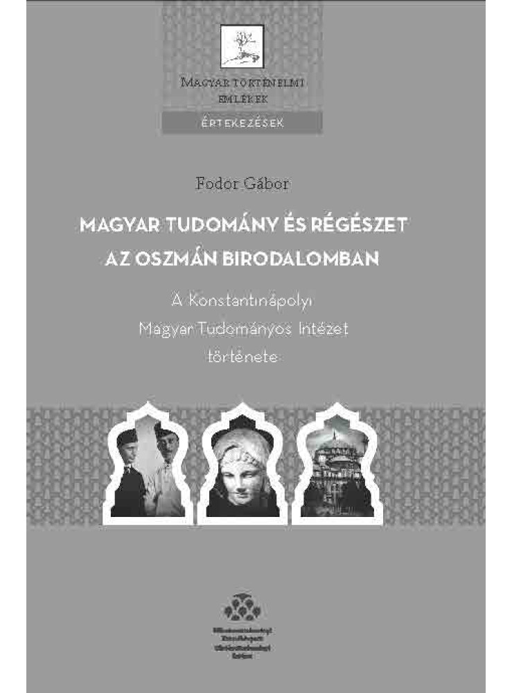 MAGYAR TUDOMÁNY ÉS RÉGÉSZET AZ OSZMÁN BIRODALOMBAN