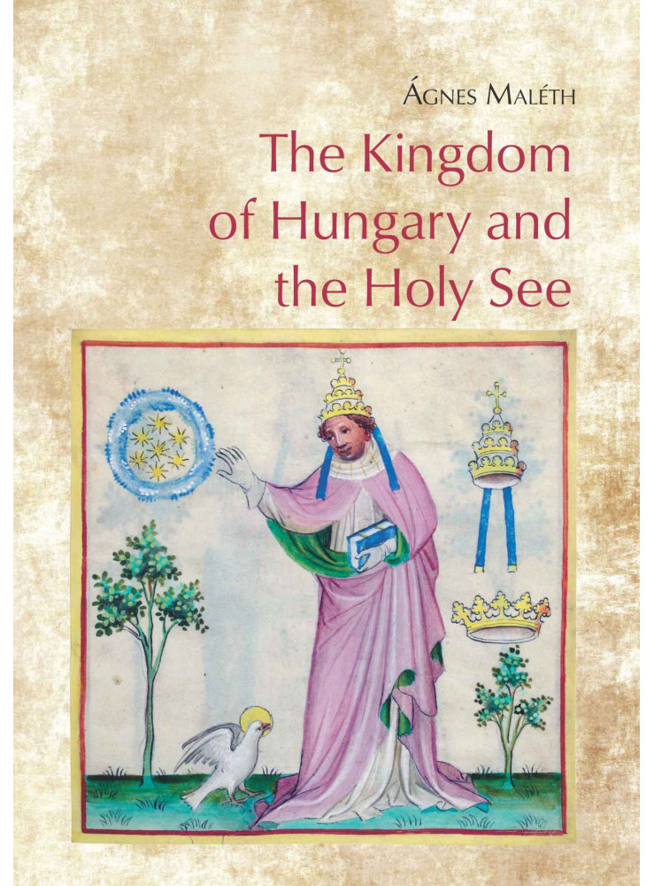 THE KINGDOM OF HUNGARY AND THE HOLY SEE