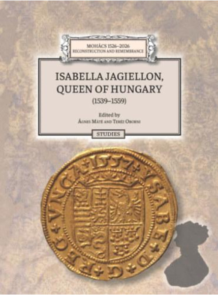 ISABELLA JAGIELLON, QUEEN OF HUNGARY (1539-1559)