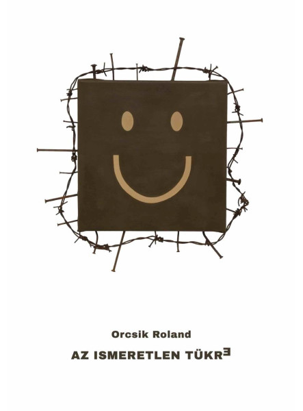 AZ ISMERETLEN TÜKRE AZ ISMERETLEN TÜKRE