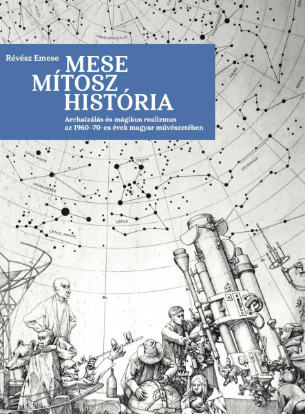 MESE, MÍTOSZ, HISTÓRIA - ARCHAIZÁLÁS ÉS MÁGIKUS REALIZMUS AZ 1960-70-ES ÉVEK MAG