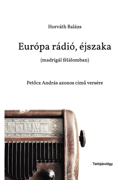 EURÓPA RÁDIÓ, ÉJSZAKA (MADRIGÁL FÉLÁLOMBAN) - PETŐCZ ANDRÁS AZONOS CÍMŰ VERSÉRE