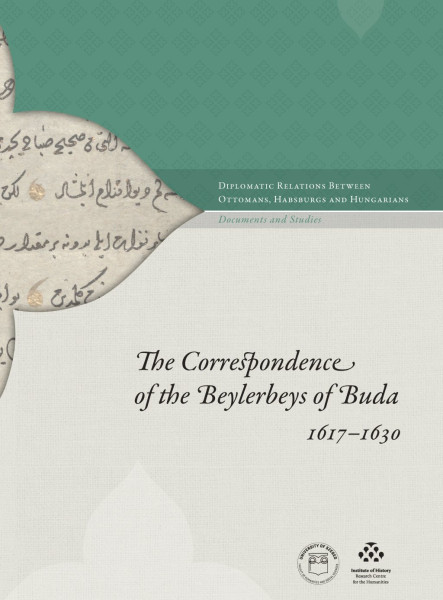 THE CORRESPONDENCE OF THE BEYLERBEYS OF BUDA 1617-1630