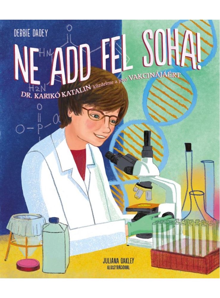 NE ADD FEL SOHA! - DR. KARIKÓ KATALIN KÜZDELME A JÖVŐ VAKCINÁJÁÉRT!