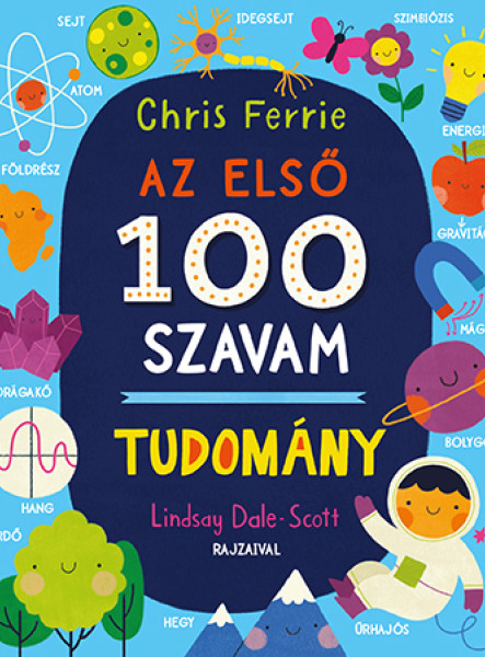 AZ ELSŐ 100 SZAVAM - TUDOMÁNY
