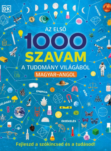 AZ ELSŐ 1000 SZAVAM A TUDOMÁNY VILÁGÁBÓL  MAGYAR-ANGOL