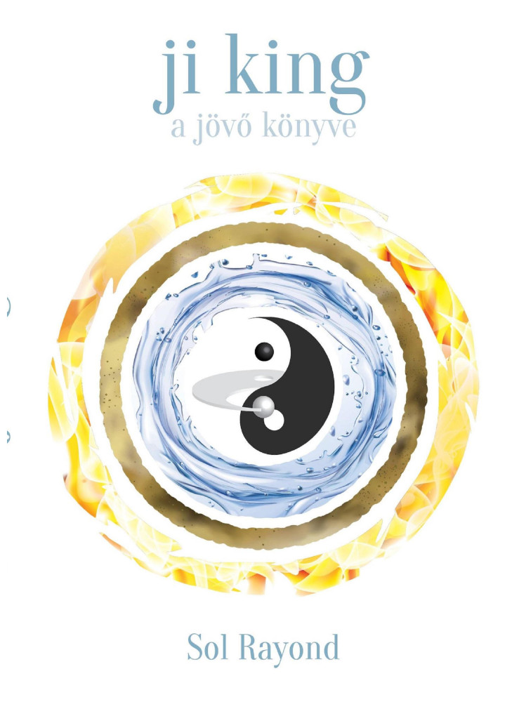 JI KING - A JÖVŐ KÖNYVE JI KING - A JÖVŐ KÖNYVE
