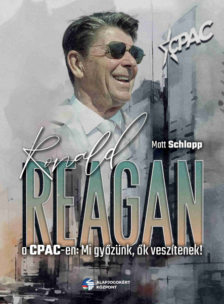 RONALD REAGAN A CPAC-EN: MI GYŐZÜNK, ŐK VESZÍTENEK!