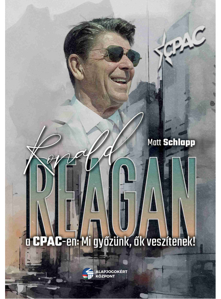RONALD REAGAN A CPAC-EN: MI GYŐZÜNK, ŐK VESZÍTENEK!