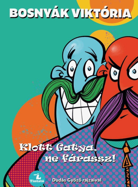 KLOTT GATYA, NE FÁRASSZ! (TINTATÓ)