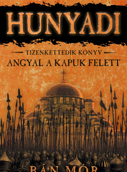 HUNYADI - ANGYAL A KAPUK FELETT - TIZENKETTEDIK KÖNYV