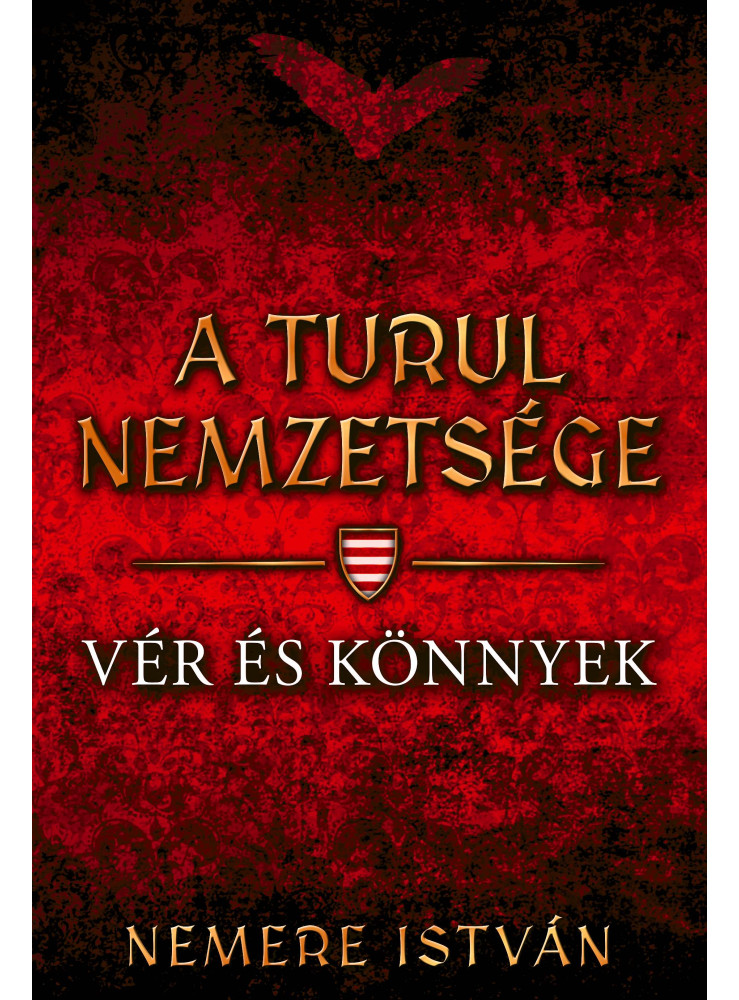A TURUL NEMZETSÉGE - VÉR ÉS KÖNNYEK A TURUL NEMZETSÉGE - VÉR ÉS KÖNNYEK