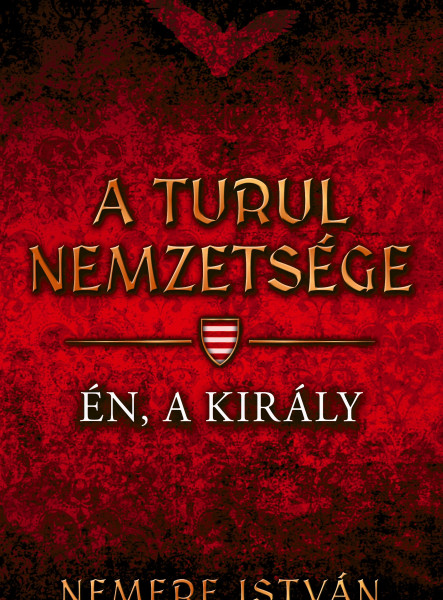 A TURUL NEMZETSÉGE - ÉN, A KIRÁLY