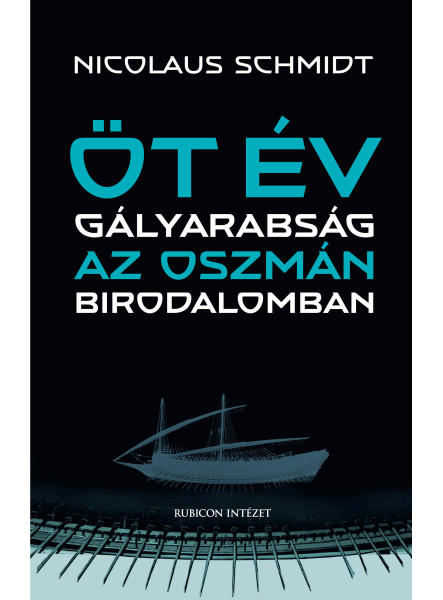 ÖT ÉV GÁLYARABSÁG AZ OSZMÁN BIRODALOMBAN