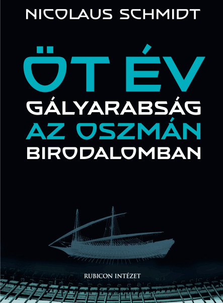 ÖT ÉV GÁLYARABSÁG AZ OSZMÁN BIRODALOMBAN