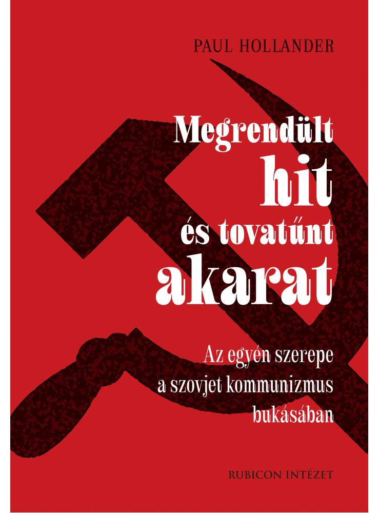 MEGRENDÜLT HIT ÉS TOVATŰNT AKARAT - AZ EGYÉN SZEREPE A SZOJVET KOMMUNIZMUS ....